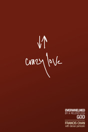 Crazy Love by Francis Chan