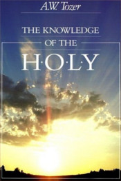Knowledge of the Holy by A.W. Tozer