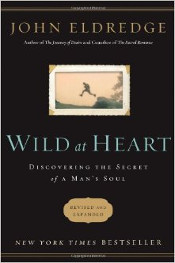 Wild at Heart by John Eldredge